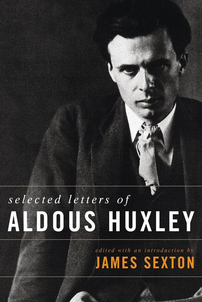 Selected Letters of Aldous - Aldous Huxley