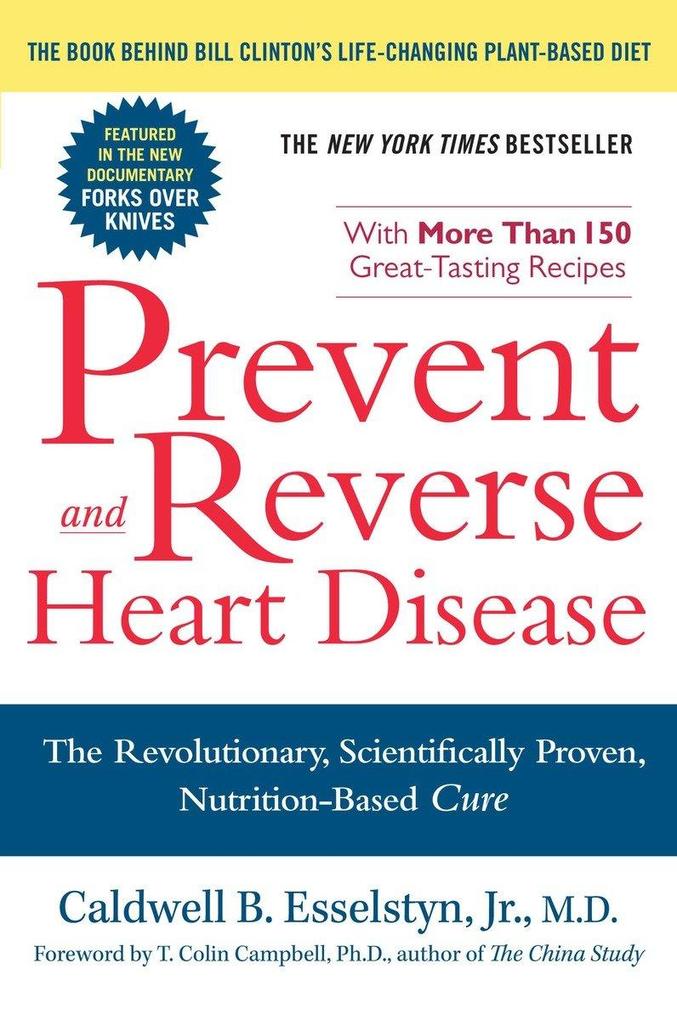 Prevent and Reverse Heart Disease - Caldwell B Esselstyn/ Caldwell B./ Jr. M.D. Esselstyn