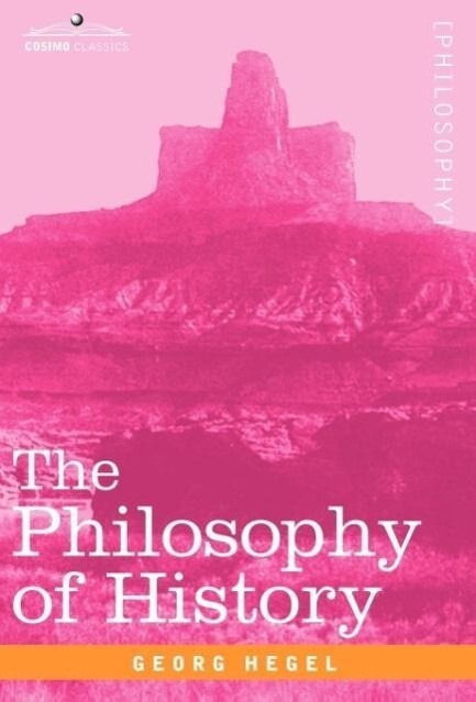 The Philosophy of History - Georg Wilhelm Friedrich Hegel
