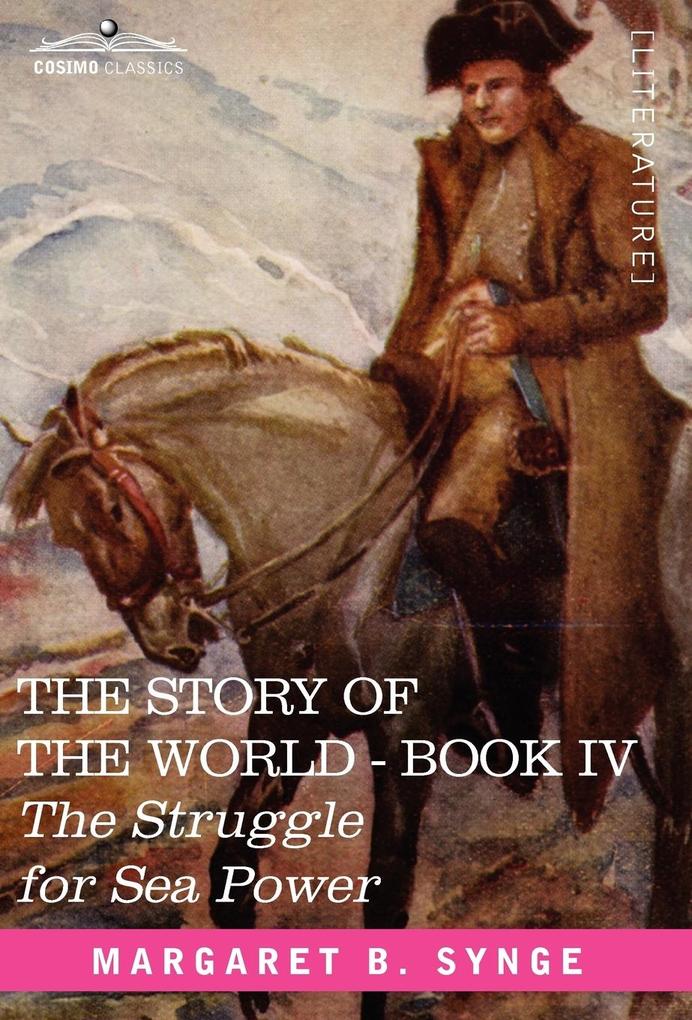 The Struggle for Sea Power Book IV of the Story of the World