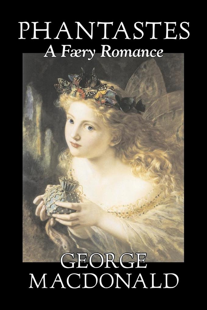 Phantastes a Faerie Romance by George Macdonald Fiction Classics Action & Adventure