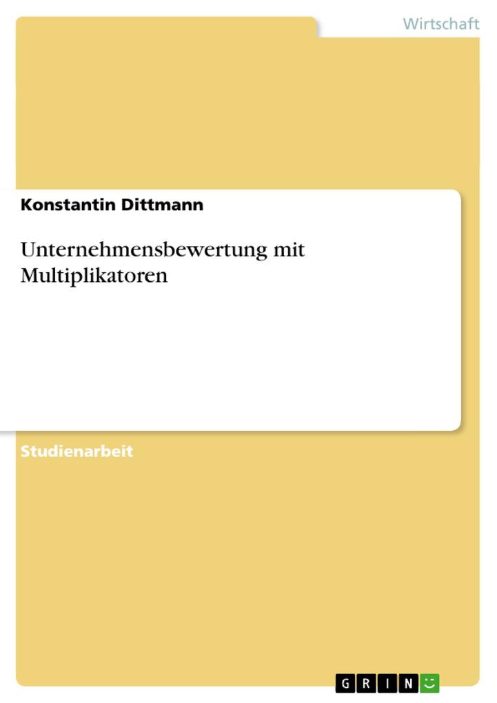 Unternehmensbewertung mit Multiplikatoren - Konstantin Dittmann