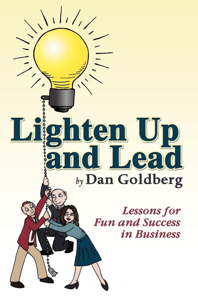 Lighten Up and Lead - Dan Goldberg