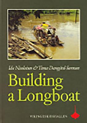 Building a Longboat: An Essay on the Culture and History of a Bornean People - Ida Nicolaisen/ Tinna Damgard-Sorensen