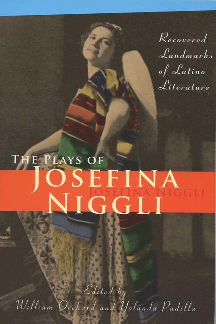 Plays of Josefina Niggli: Recovered Landmarks of Latino Literature - Josefina Niggli