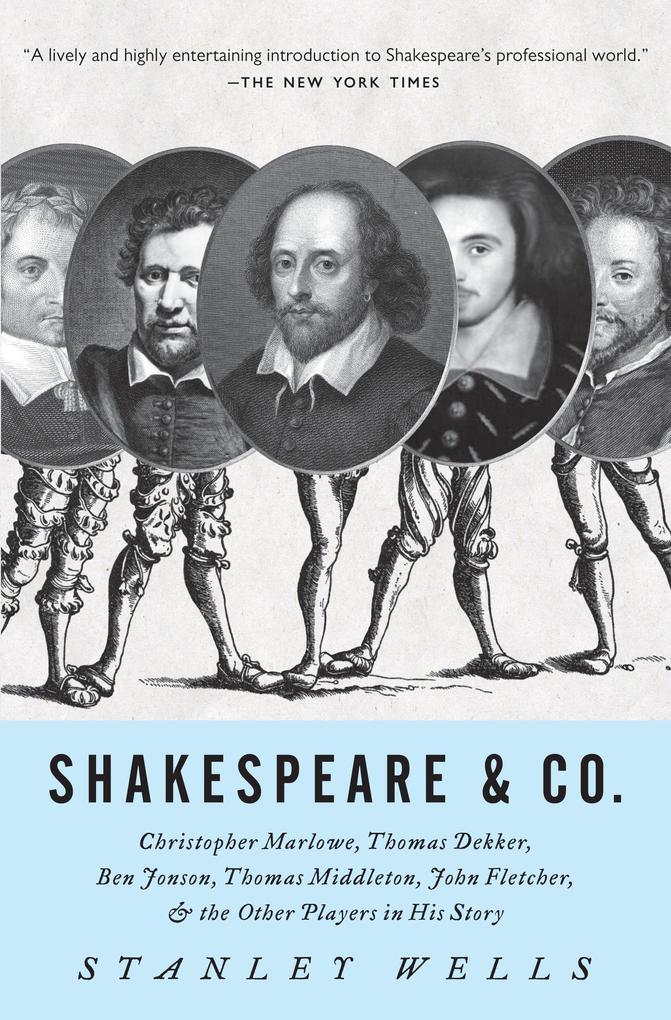 Shakespeare & Co.: Christopher Marlowe Thomas Dekker Ben Jonson Thomas Middleton John Fletcher and the Other Players in His Story - Stanley Wells