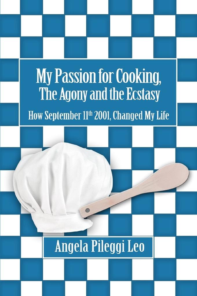 My Passion for Cooking The Agony and the Ecstasy