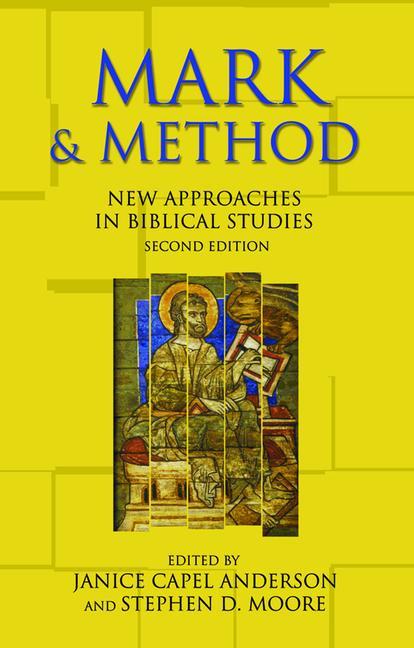 Mark and Method: New Approaches in Biblical Studies Second Edition - Janice Capel Anderson/ Stephen D. Moore
