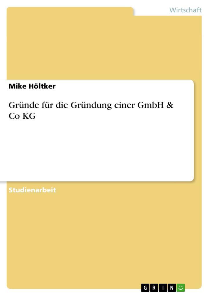Gründe für die Gründung einer GmbH & Co KG - Mike Höltker