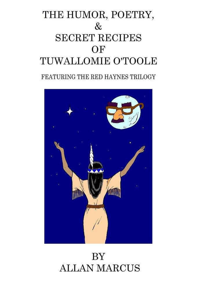 The Humor Poetry & Secret Recipes of Tuwallomie O'Toole