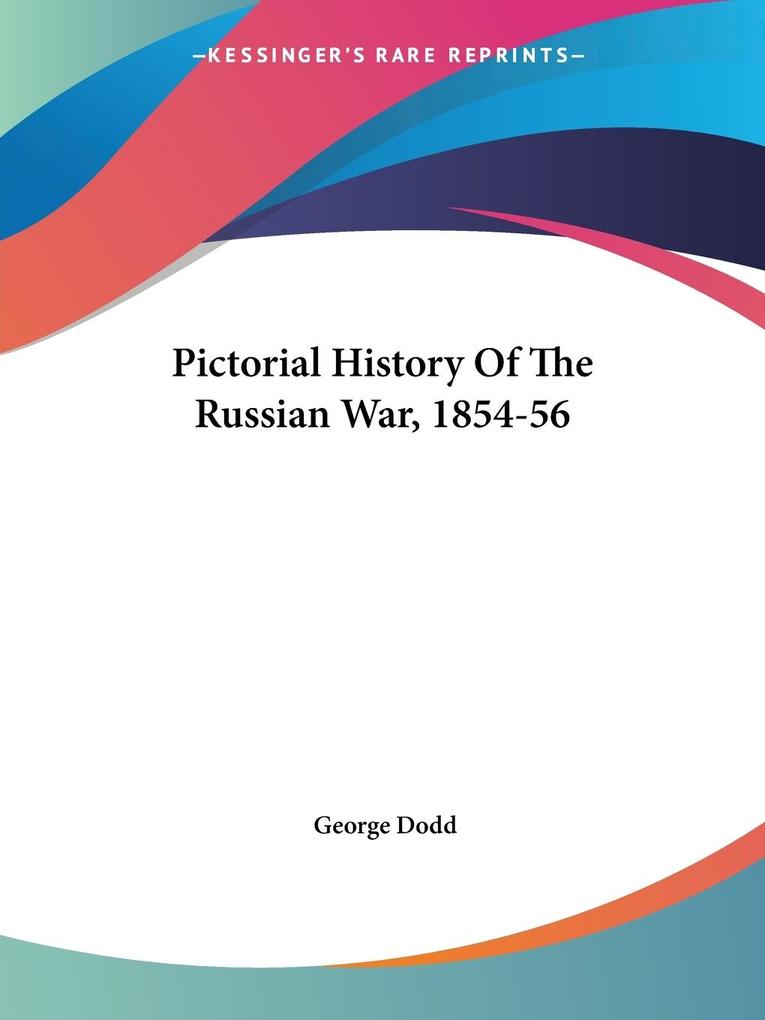Pictorial History Of The Russian War 1854-56 - George Dodd