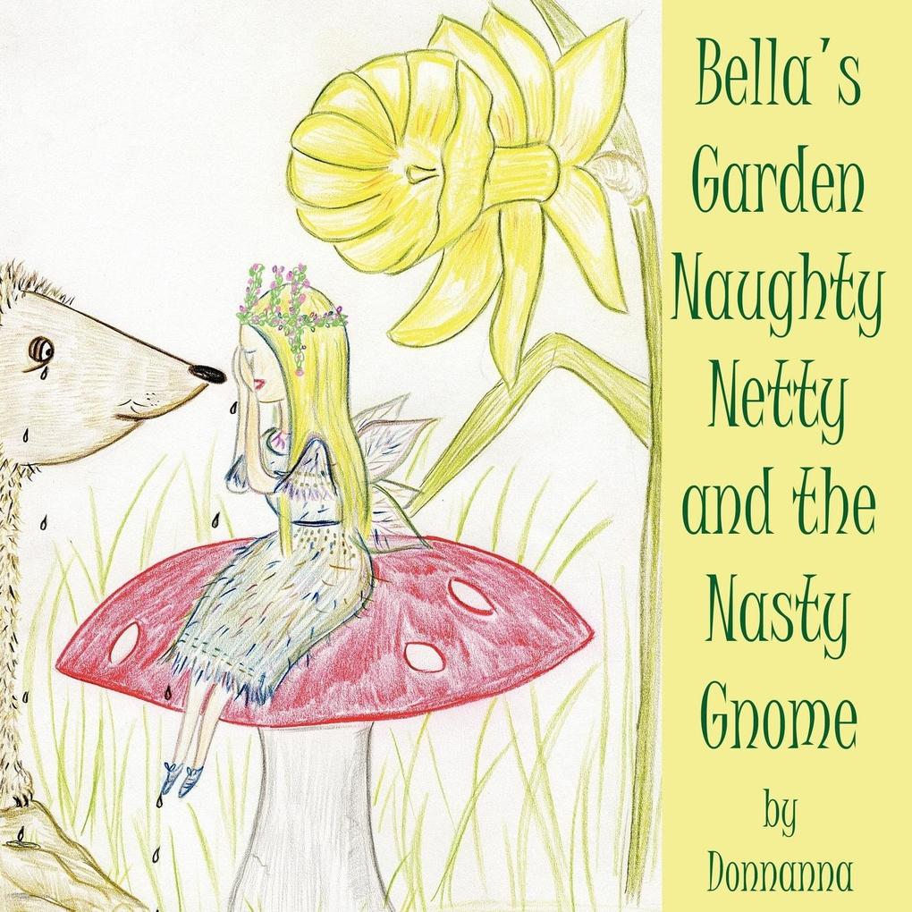 Bella‘s Garden Naughty Netty and the Nasty Gnome