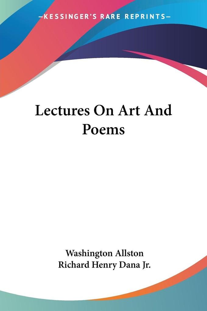 Lectures On Art And Poems - Washington Allston