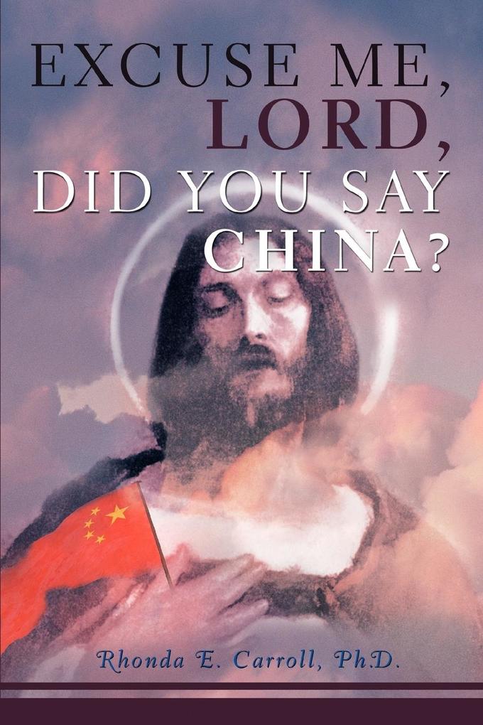 Excuse Me Lord Did You Say China?
