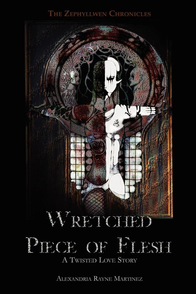 Wretched Piece of Flesh - Alexandria Martinez