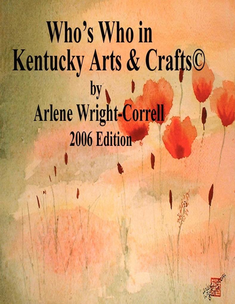 Who's Who in Kentucky Arts & Crafts(c) 2006 Edition - Arlene Wright-Correll