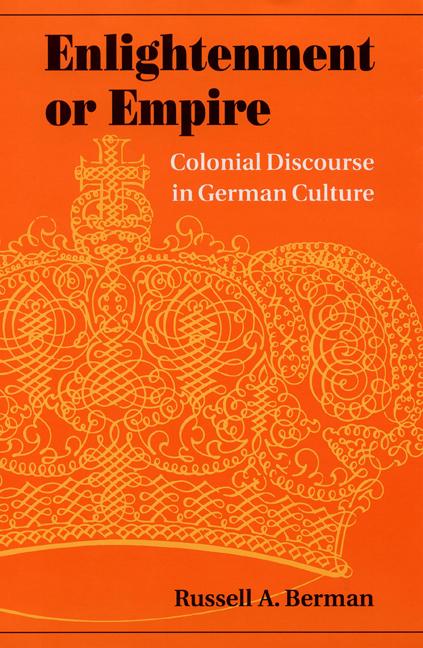 Enlightenment or Empire: Colonial Discourse in German Culture - Russell A. Berman