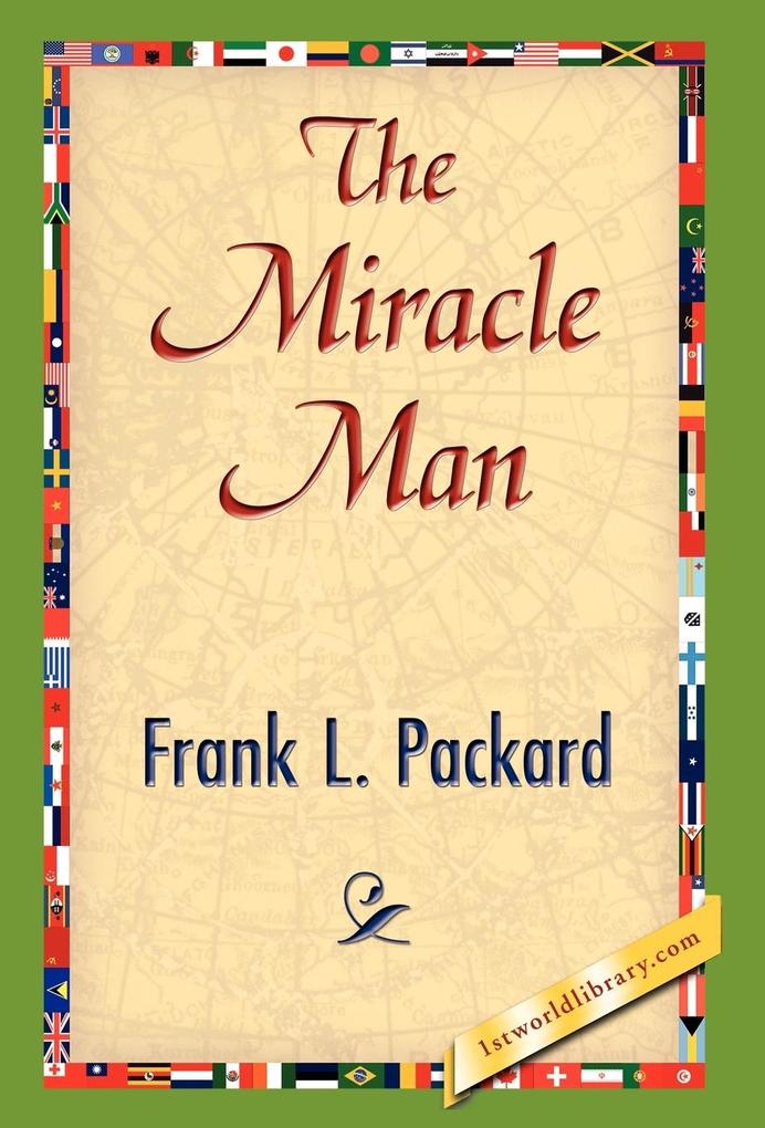 The Miracle Man - L. Packard Frank L. Packard