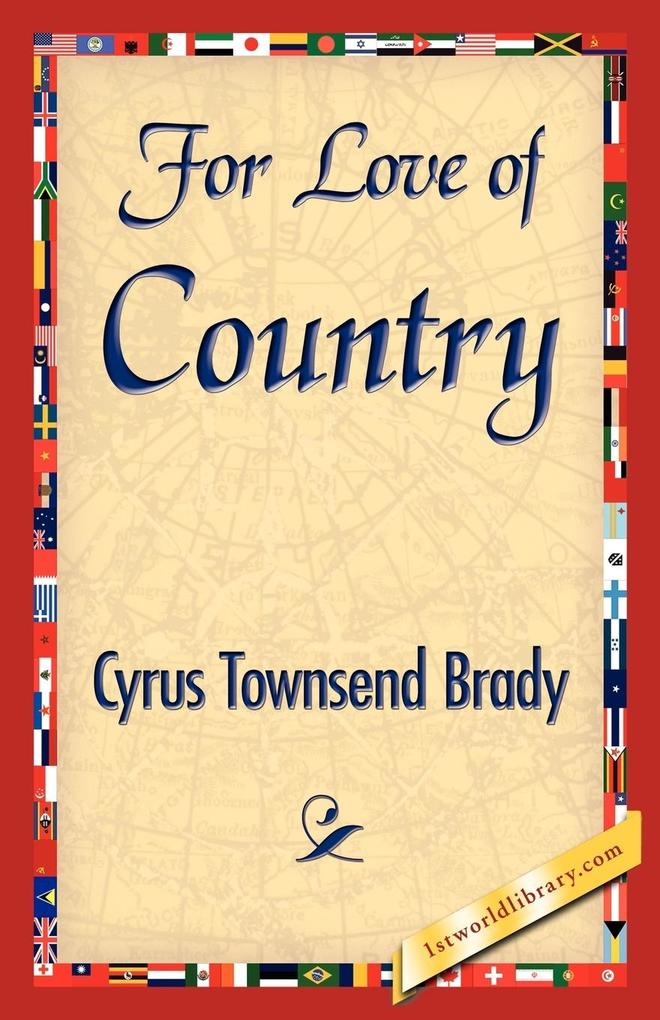 For Love of Country - Townsend Brady Cyrus Townsend Brady
