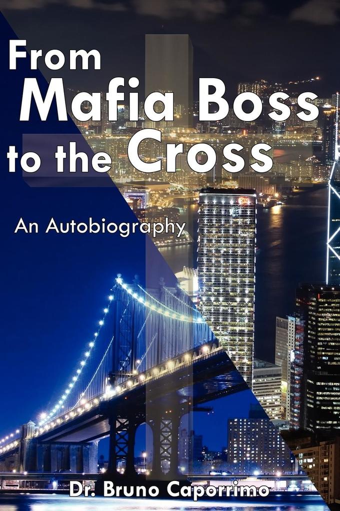 From Mafia Boss to the Cross - Bruno Caporrimo