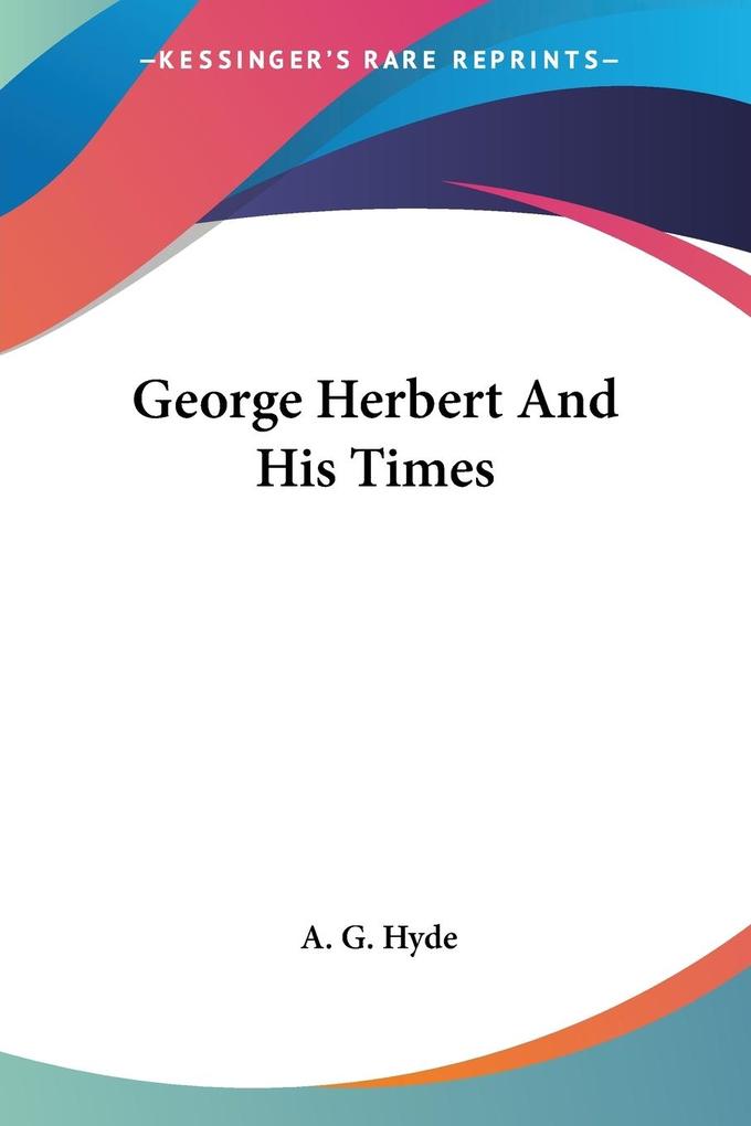 George Herbert And His Times - A. G. Hyde