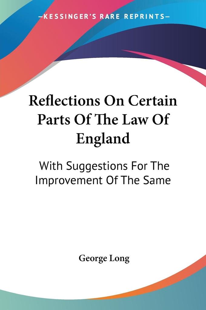 Reflections On Certain Parts Of The Law Of England