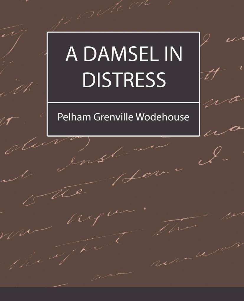 A Damsel in Distress - Pelham Grenville Wodehouse/ Grenville Wo Pelham Grenville Wodehouse