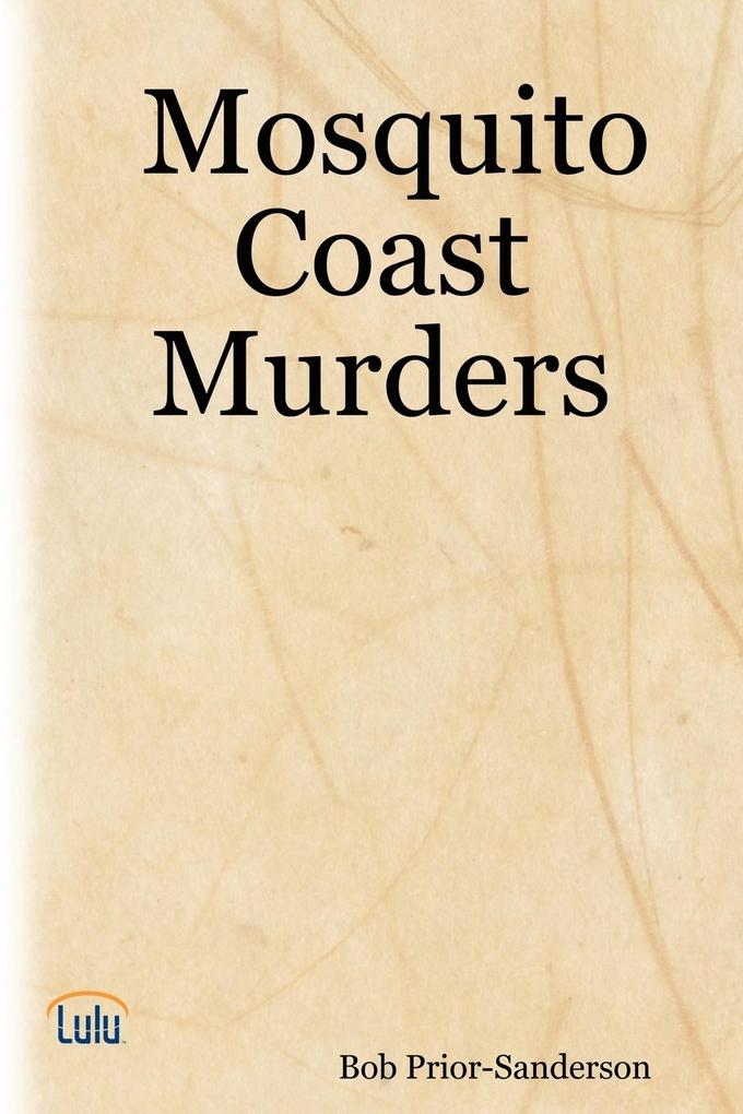 Mosquito Coast Murders - Bob Prior-Sanderson