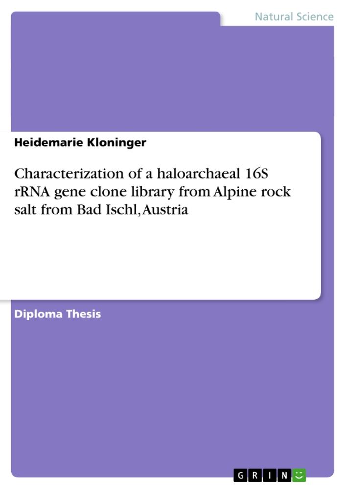 Characterization of a haloarchaeal 16S rRNA gene clone library from Alpine rock salt from Bad Ischl Austria - Heidemarie Kloninger