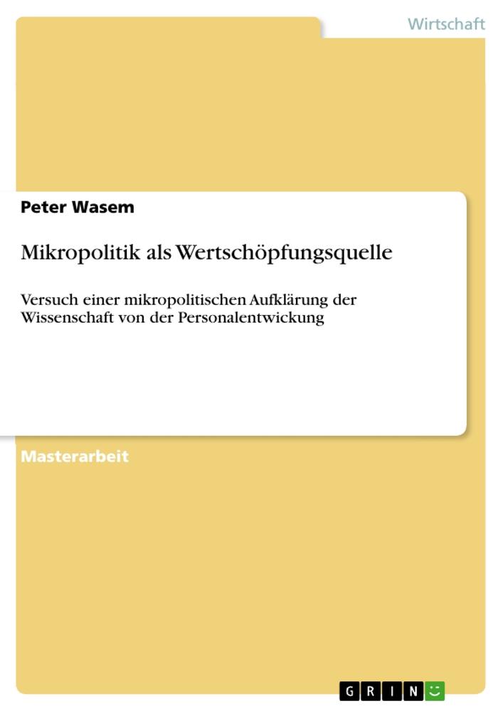 Mikropolitik als Wertschöpfungsquelle - Peter Wasem