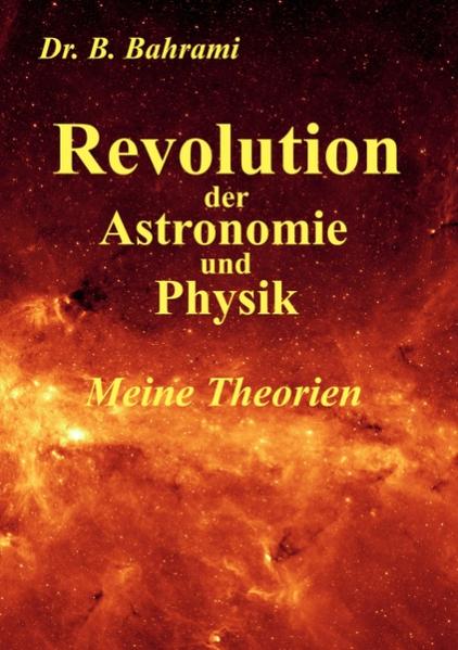Revolution der Astronomie und Physik Meine Theorien - Bahram Bahrami