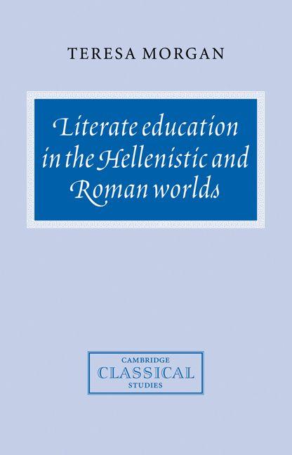 Literate Education in the Hellenistic and Roman Worlds