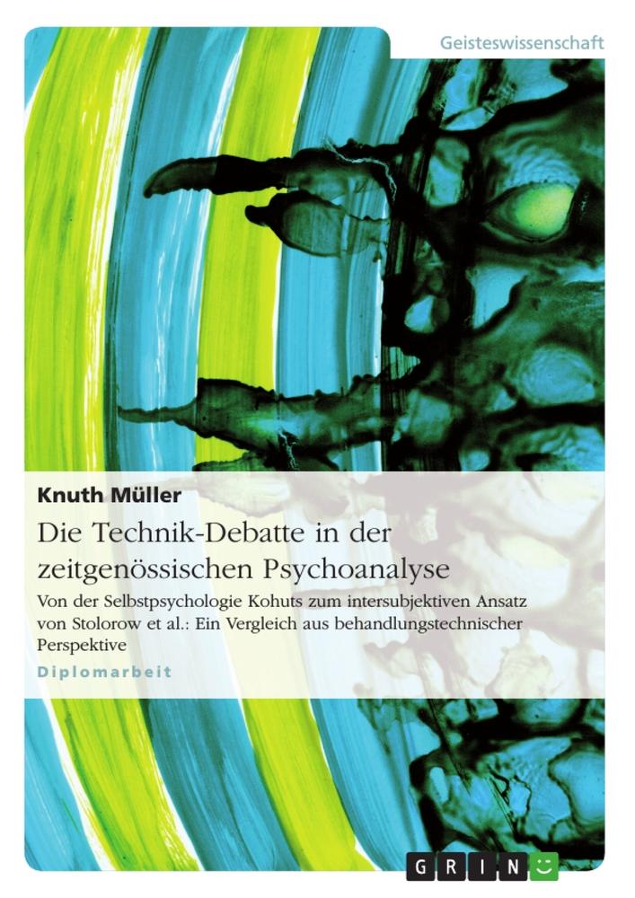 Die Technik-Debatte in der zeitgenössischen Psychoanalyse - Knuth Müller