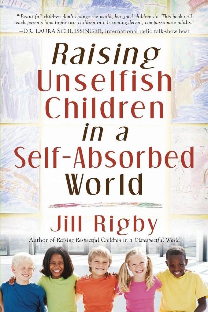 Raising Unselfish Children in a Self-Absorbed World