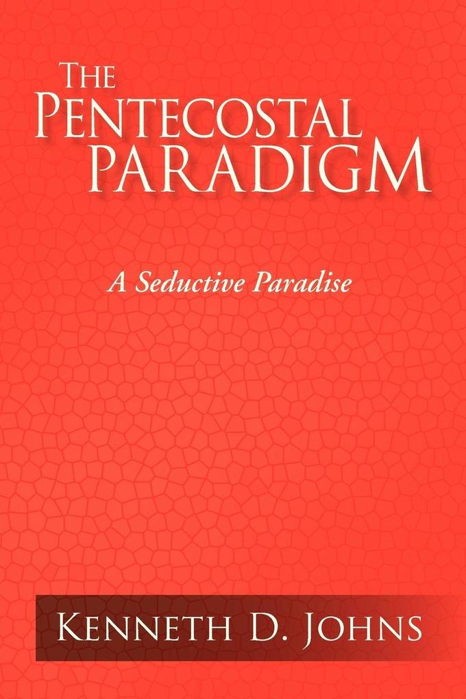 The Pentecostal Paradigm - Kenneth D. Johns