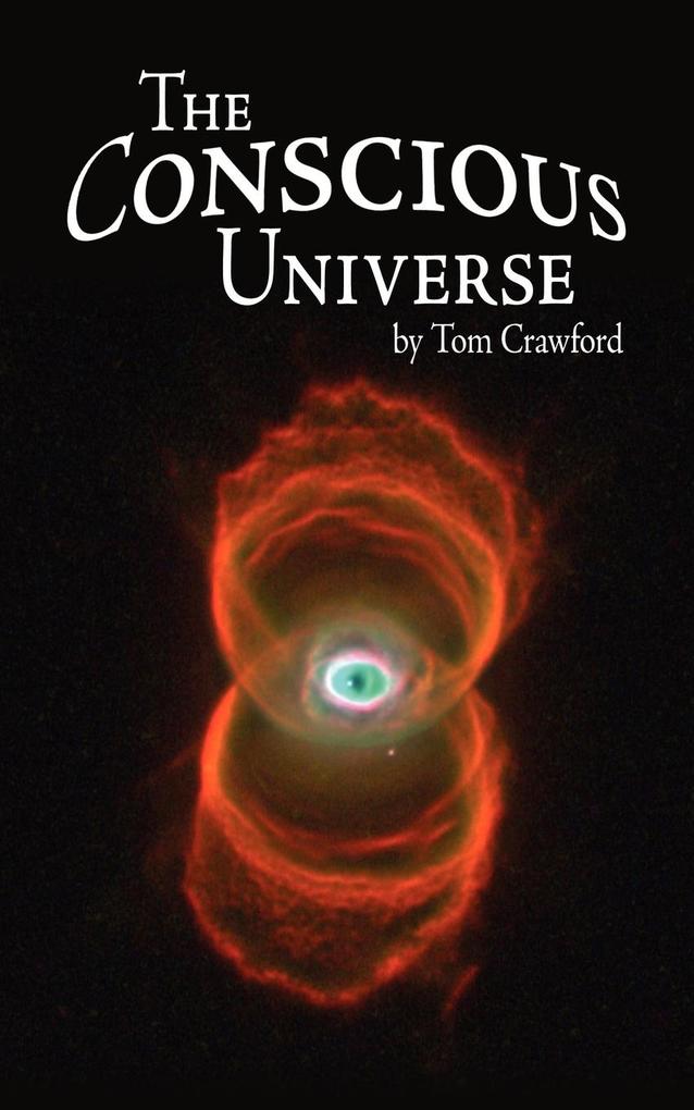 The Conscious Universe - Tom Crawford