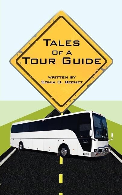 Tales Of A Tour Guide: Short Stories based on True Events
