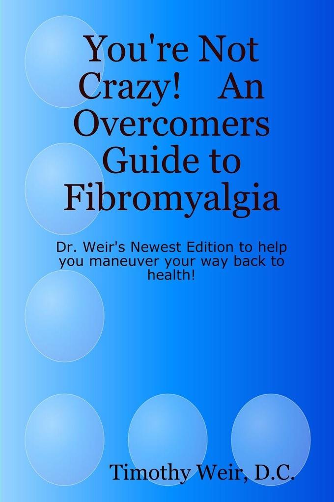 You're Not Crazy! An Overcomers Guide to Fibromyalgia