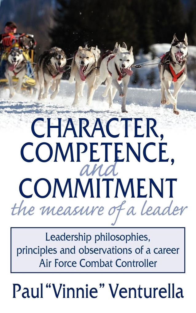 Character Competence and Commitment.the measure of a leader