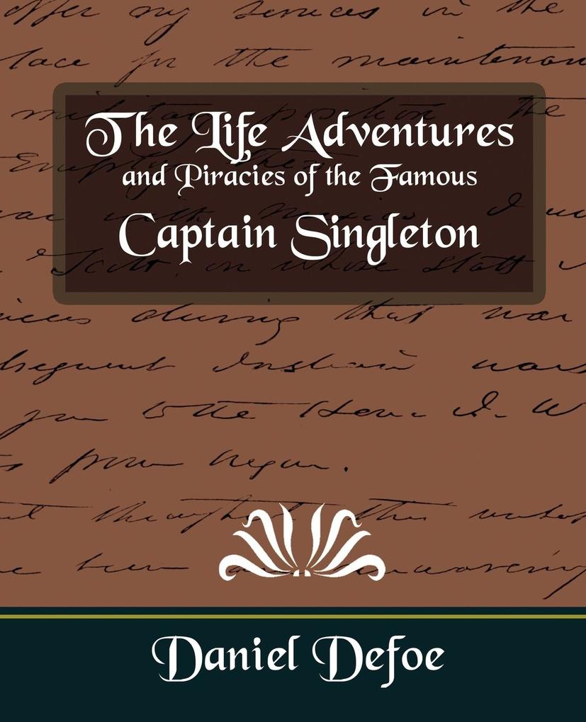 The Life Adventures and Piracies of the Famous Captain Singleton - Defoe Daniel Defoe/ Daniel Defoe