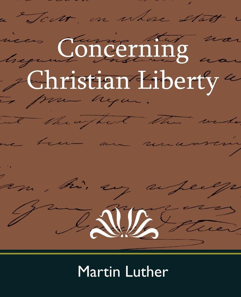 Concerning Christian Liberty - Martin Luther