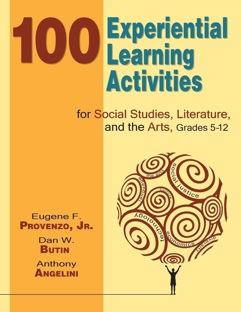 100 Experiential Learning Activities for Social Studies Literature and the Arts Grades 5-12
