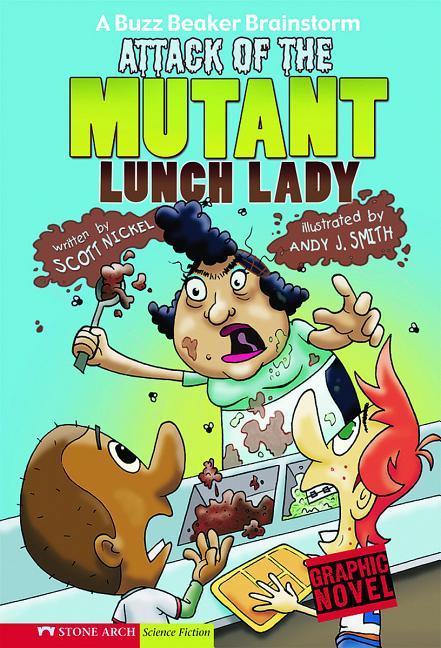Attack of the Mutant Lunch Lady - Scott Nickel