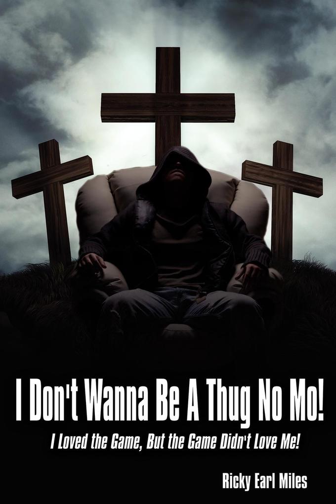 I Don‘t Wanna Be a Thug No Mo!