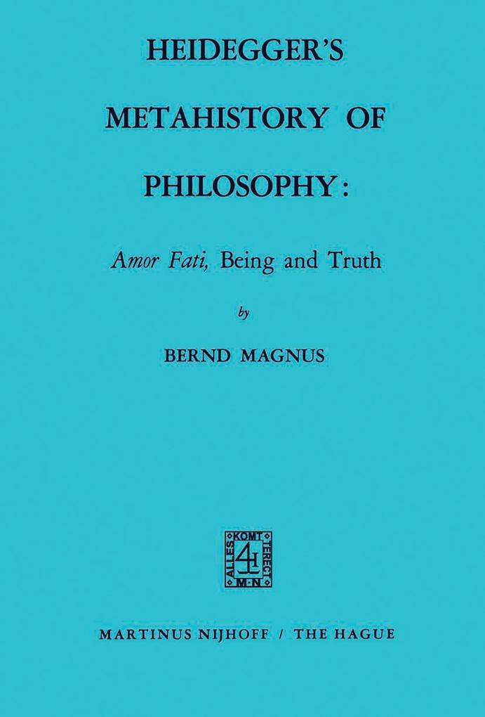 Heidegger's Metahistory of Philosophy: Amor Fati Being and Truth