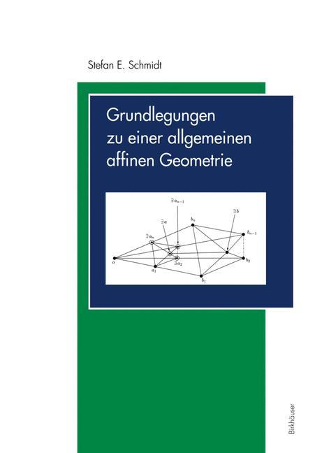 Grundlegungen zu einer allgemeinen affinen Geometrie - Stefan E. Schmidt
