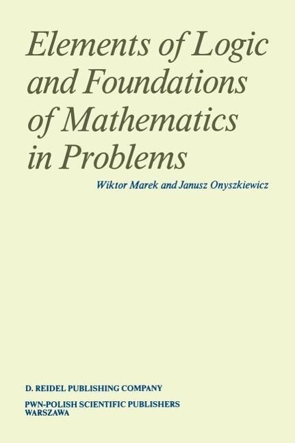 Elements of Logic and Foundations of Mathematics in Problems