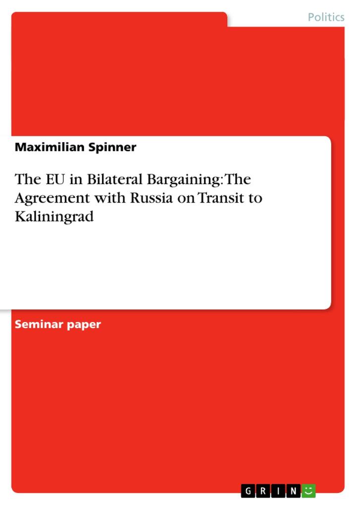 The EU in Bilateral Bargaining: The Agreement with Russia on Transit to Kaliningrad - Maximilian Spinner