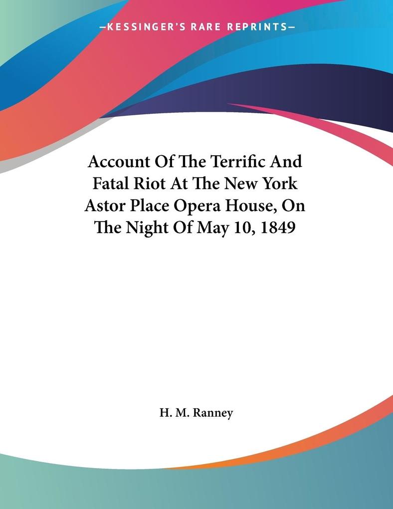 Account Of The Terrific And Fatal Riot At The New York Astor Place Opera House On The Night Of May 10 1849