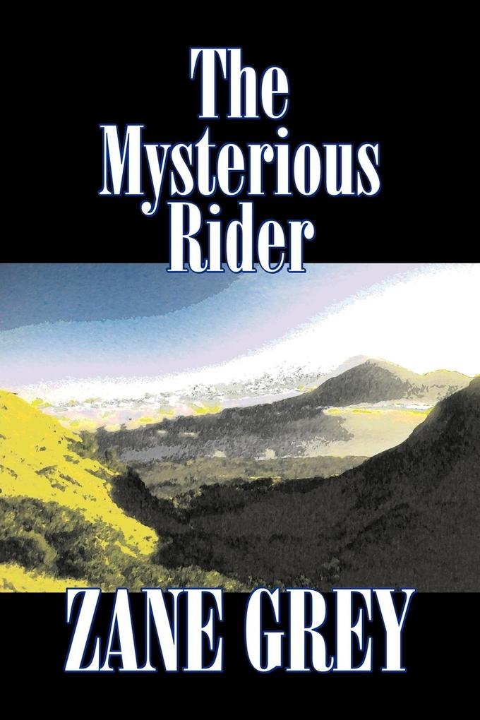 The Mysterious Rider by Zane Grey Fiction Westerns Historical